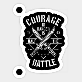 Courage in Danger is Half the Battle Sticker